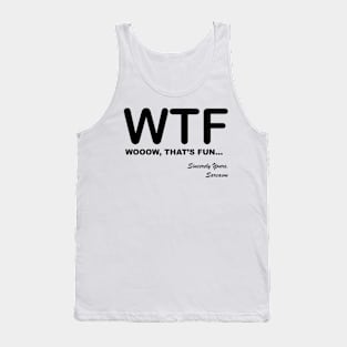 WTF WOOOW That's Fun Humorous, Sarcastic Quotes and Sayings Text Acronyms Tank Top